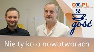 Gość OX.pl -(cz.2) Lekarz Grzegorz Sapeta "Nie tylko o nowotworach"