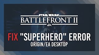 Fix "Like a superhero" "Origin and EA Desktop" Error | Battlefront 2