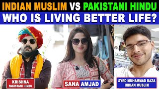 INDIAN MUSLIM VS PAKISTANI HINDU | WHO IS LIVING BETTER LIFE? | SANA AMJAD