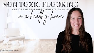 Toxin Free Home🌿| Best Flooring \u0026 Installation Practices 💚