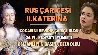 Rus Çariçesi II.Katerina; Kocasını Devirip Çariçe Oldu, 34 Yıl Rusya'yı Yönetti..