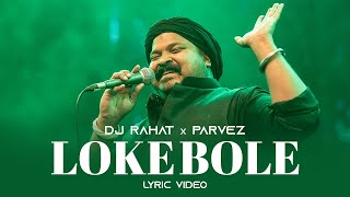 DJ Rahat x Parvez - Loke Bole (Lyric video) 2023 || Dj Rahat