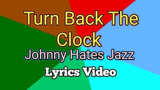 Turn Back The Clock - Johnny Hates Jazz (Lyrics Video)