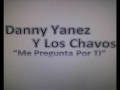 danny yanez y los chavos se que te vas.wmv