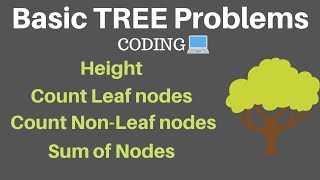 Basic Tree Problems Coding | Height of Tree | Count leaf and Non leaf nodes| Sum of nodes| Trees #2