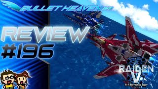 Bullet Heaven #196 - Raiden V Director's Cut [PS4]