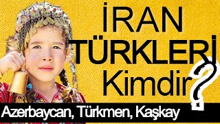 İRAN TÜRKLERİ KİMDİR ( Azerbaycan Türkleri, Türkmenler, Kaşkaylar | Türkçe Belgesel )