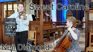 Sweet Caroline - Neil Diamond Live Violin & Cello Cover Version