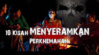 10 Kisah Menyeramkan Perkhemahan