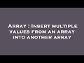 Array : Insert multiple values from an array into another array