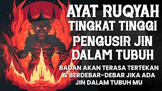 AYAT RUQYAH PENGUSIR JIN DALAM TUBUH | BADAN AKAN TERTEKAN \u0026 BERDEBAR JIKA ADA JIN DIDALAM TUBUH MU!