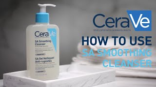 How to use the SA Smoothing Cleanser | CeraVe Benelux