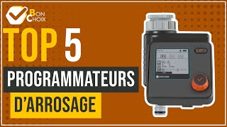 Programmateurs d’arrosage - Top 5 - (BonChoix)