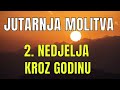 Časoslov jutarnja molitva 2. nedjelja kroz godinu