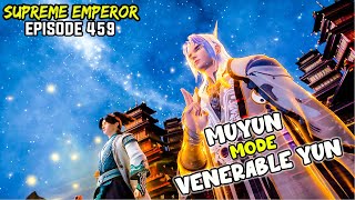 Muyun Mode Veberable Yun - SUPREME GOD EMPEROR EPISODE 459 SUB INDO