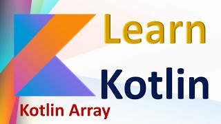 Kotlin Tutorial For Beginners : Kotlin Arrays | Different operations of array with examples