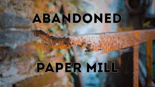 VISUAL URBEX #11 - Abandoned Paper Mill (French Alps - Grenoble)