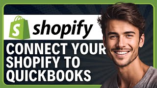 How to Connect Your Shopify to QuickBooks in 2026