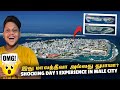 கடலையும் விட்டு வெக்காத MALDIVES | Shocking day 1 experience in male city | Maldives EP 2