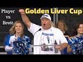 The Golden Liver Cup - One Player vs The Golden Brett (Fans Decide)