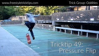 Freestyle Tricktip 49: The Pressure Flip