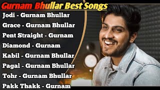 Gurnam Bhullar All Songs 2022 |Gurnam Bhullar Jukebox |Gurnam Bhullar Non Stop Hits |Top Punjabi Mp3