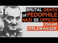 Brutal Death of Oskar Dirlewanger - Bestial Nazi SS Officer - Dirlewanger Brigade - Warsaw Uprising