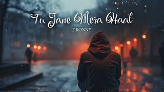 TU JANE MERA HAAL - DRONNY | Latest Hindi Sad Rap Song 2024 | Sad Rap Song | Dronny