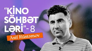 Kino söhbətləri 8. Asif Rüstəmov