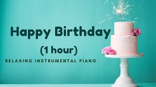 (1HOUR) Happy Birthday Song | Relaxing Piano Instrumental | Sheet Music Available