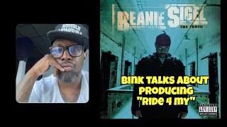 Story behind Beanie Sigel's "Ride 4 My" Produced by Bink (Pt 10)