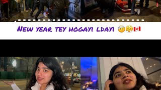 NEW YEAR TEY HO GAYI LADAYI 😨😤🤕🇨🇦 || #newyearvlog2025