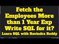 Que:13_Write_down_the_SQL_Query_to_Fetch_the_Employees_who_is_having_more_than_one_year_experience?