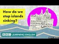 How do we stop islands sinking? - BBC Learning English