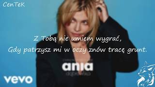 Ania Dabrowska - Z Tobą Nie Umiem Wygrać [Lyrics]