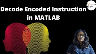 Decode Encoded Instruction in MATLAB | @MATLABHelper Blog