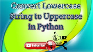 PROGRAM CONVERT LOWERCASE STRING TO UPPERCASE IN PYTHON