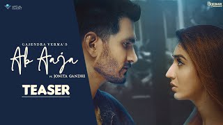 Gajendra Verma Ft. Jonita Gandhi | Ab Aaja - Teaser | Priyanka Khera | Dhruwal Patel | Benchmark Ent