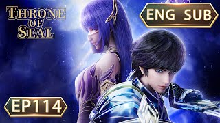 ENG SUB | Throne Of Seal [EP114 Part1] english