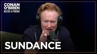 Conan Just Got Back From Sundance Film Festival | Conan O'Brien Needs A Friend