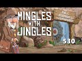 Mingles with Jingles Episode 530