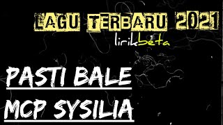 PASTI BALE - MCP SYSILIA|| lirik