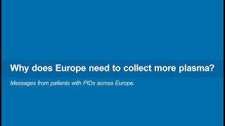 PID Testimonials [IPOPI PID Forum] - Why does Europe need to collect more plasma?