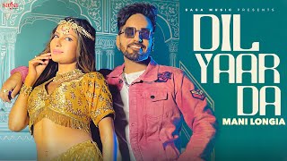Dil Yaar Da - Mani Longia | New Punjabi Song | kali bina khid da sareer kithe aa | Saga Music