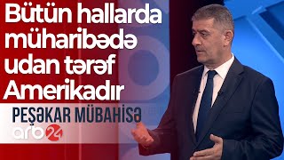 E.Musayev: Bütün hallarda müharibədə udan tərəf Amerikadır - Peşəkar Mübahisə