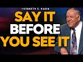 SAY IT BEFORE YOU SEE IT | Kenneth E. Hagin on CONFESSION & VICTORY —21 DECLARATIONS NOW