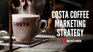 Marketing Strategy of Costa Coffee | MBA with Anvish