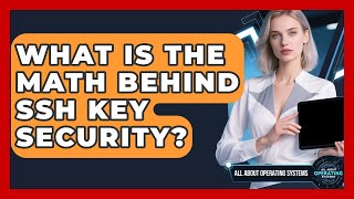 What Is The Math Behind SSH Key Security? - All About Operating Systems