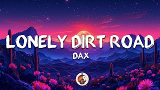 Dax - Lonely Dirt Road (Lyrics)