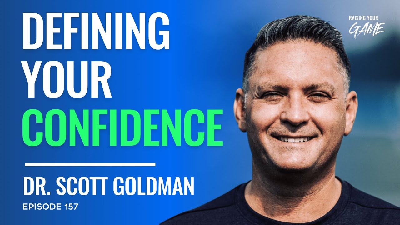 Dr. Scott Goldman | Defining Your Confidence | E157 - YouTube